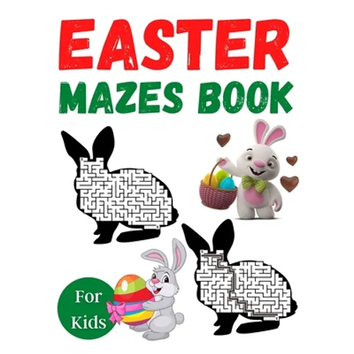 Easter Mazes Book For Kids: Easter Themed Activity Book for Girls Age 4-8 - Easter Mazes Puzzles and Coloring Book for Little Girls - Great Easter