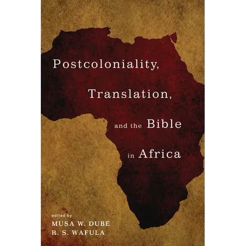 Postcoloniality, Translation, and the Bible in Africa