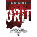 School of Grit: Unlock Your Potential Through Purposeful Adversity
