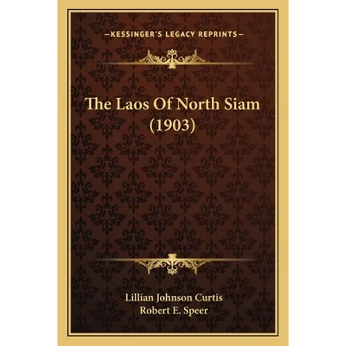 The Laos Of North Siam (1903)