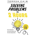 Solving Problems in 2 Hours: How to Brainstorm and Create Solutions with Two Hour Design Sprints