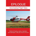 Epilogue: Aeromedical Flight Tales: Stories of hoping, coping, inspiration, and redemption, with just a touch of humor