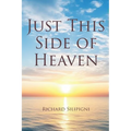 Just This Side of Heaven