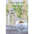 Save Your Life with Basic Baking Soda: Becoming pH Balanced in an Unbalanced World