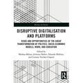 Disruptive Digitalisation and Platforms: Risks and Opportunities of the Great Transformation of Politics, Socio-economic Models, Work, and Education