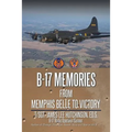 B-17 Memories: From Memphis Belle to Victory