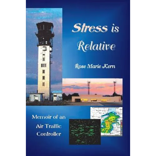 Stress is Relative: Memoir of an Air Traffic Controller