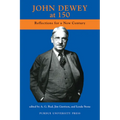John Dewey at 150: Reflections for a New Century