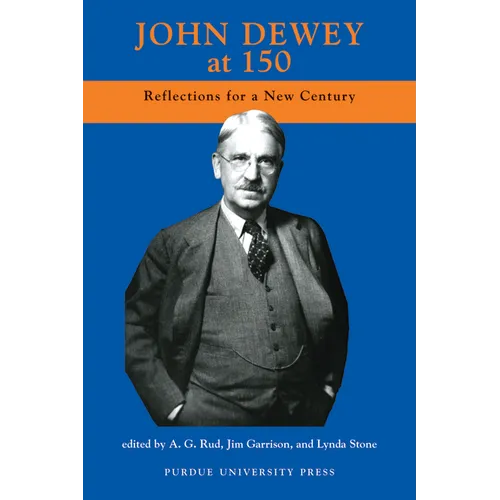 John Dewey at 150: Reflections for a New Century