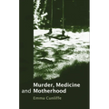 Murder, Medicine and Motherhood