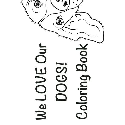 We Love Our Dogs! Coloring Book: Coloring Book