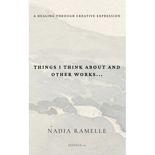 Things I Think About and Other Works: A Healing Through Creative Expression