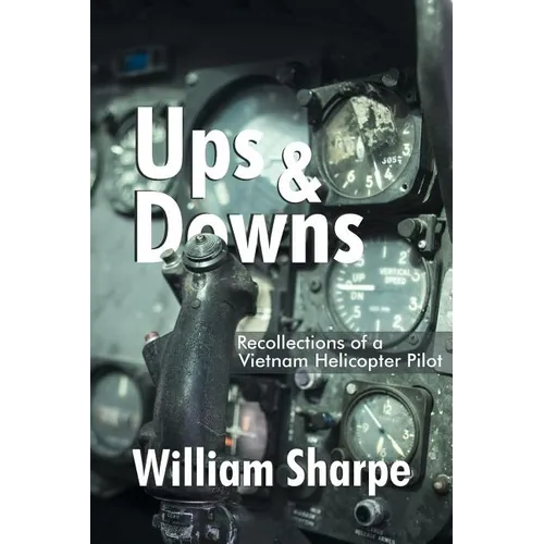 Ups and Downs: Recollections of a Vietnam Helicopter Pilot