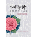 Healthy Me Journal: A Simple Guide to Begin Caring for My Whole Self