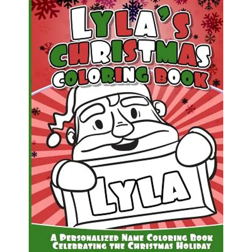 Lyla's Christmas Coloring Book: A Personalized Name Coloring Book Celebrating the Christmas Holiday