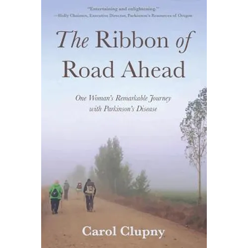 The Ribbon of Road Ahead: One Woman's Remarkable Journey with Parkinson's Disease