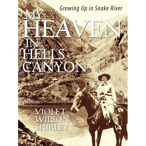 My Heaven in Hells Canyon: Growing Up in Snake River