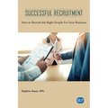 Successful Recruitment: How to Recruit the Right People For Your Business