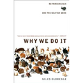Why We Do It: Rethinking Sex and the Selfish Gene