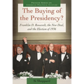 The Buying of the Presidency?: Franklin D. Roosevelt, the New Deal, and the Election of 1936
