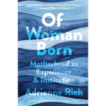 Of Woman Born: Motherhood as Experience and Institution