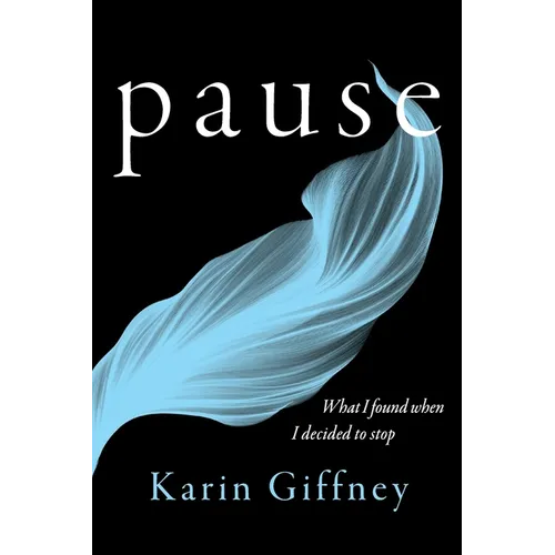 Pause: What I Found When I Decided to Stop