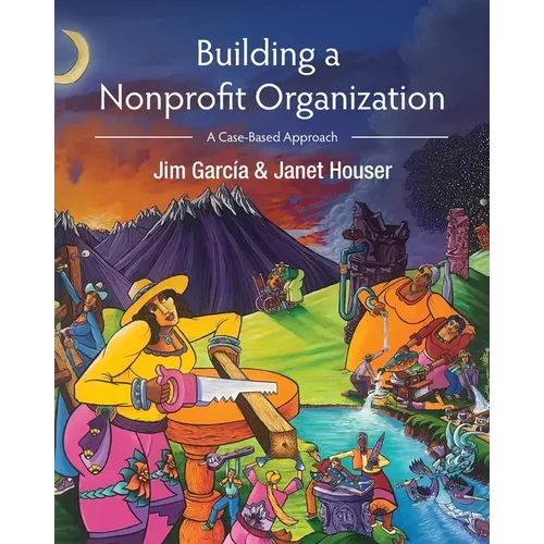 Building a Nonprofit Organization: A Case-Based Approach