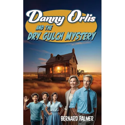 Danny Orlis and the Dry Gulch Mystery