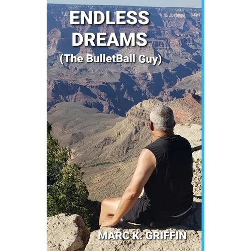 ENDLESS DREAMS (The BulletBall Guy)