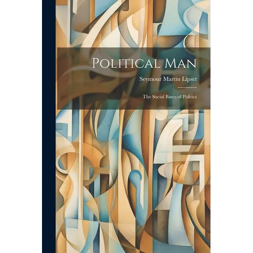 Political Man: the Social Bases of Politics