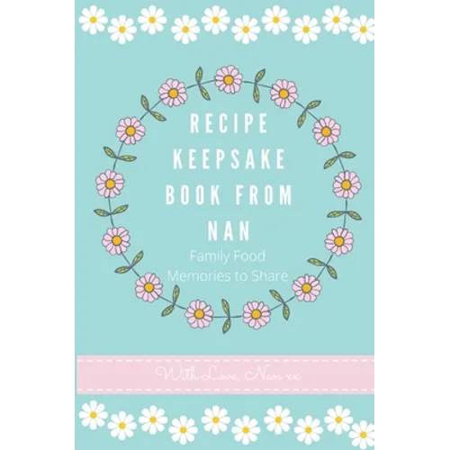 Recipe Keepsake Book From Nan: Family Food Memories to Share