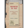 Promise to Pay: The Politics and Power of Money in Early America