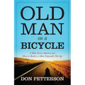 Old Man on a Bicycle: A Ride Across America and How to Realize a More Enjoyable Old Age