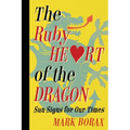 The Ruby Heart of the Dragon: Sun Signs for Our Times