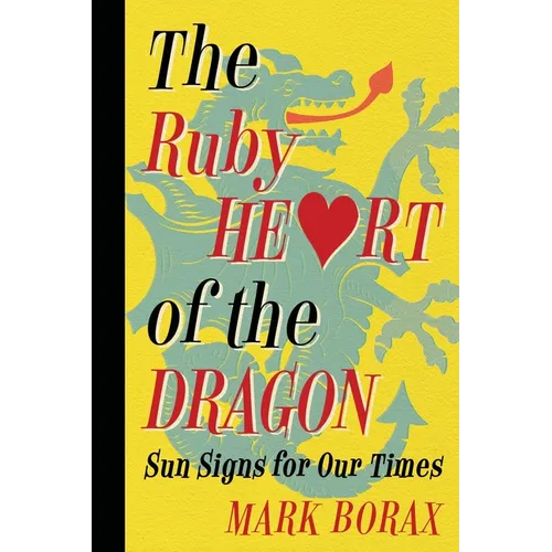 The Ruby Heart of the Dragon: Sun Signs for Our Times