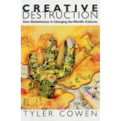 Creative Destruction: How Globalization Is Changing the World's Cultures