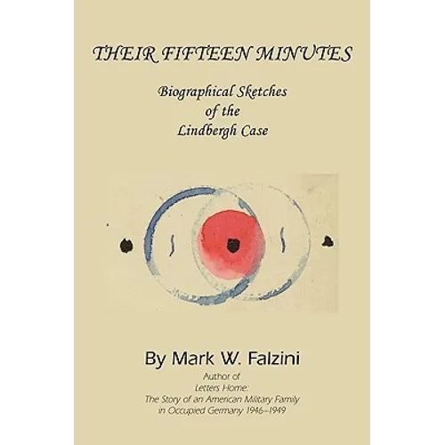 Their Fifteen Minutes: Biographical Sketches of the Lindbergh Case