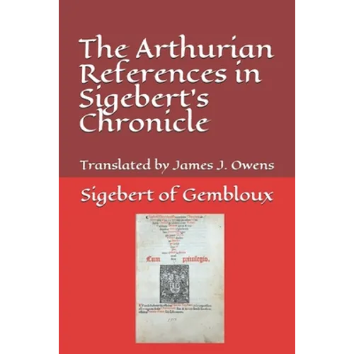 The Arthurian References in Sigebert's Chronicle
