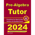 Pre-Algebra Tutor: Everything You Need to Help Achieve an Excellent Score