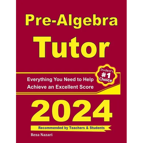 Pre-Algebra Tutor: Everything You Need to Help Achieve an Excellent Score