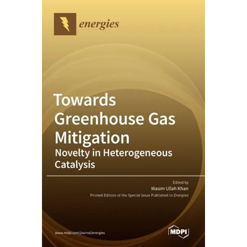Towards Greenhouse Gas Mitigation: Novelty in Heterogenous Catalysis