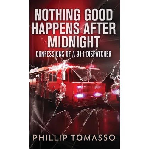 Nothing Good Happens After Midnight: Confessions Of A 911 Dispatcher