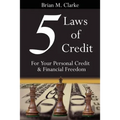 5 Laws of Credit: For Your Personal Credit and Financial Freedom