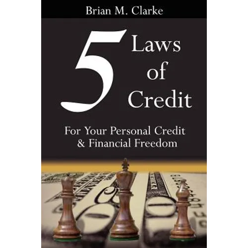 5 Laws of Credit: For Your Personal Credit and Financial Freedom