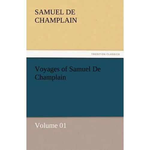 Voyages of Samuel de Champlain - Volume 01