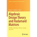 Algebraic Design Theory and Hadamard Matrices: Adthm, Lethbridge, Alberta, Canada, July 2014