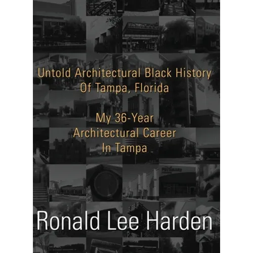 Untold Architectural Black History of Tampa, Florida: My 36-Year Architectural Career in Tampa