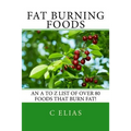 Fat Burning Foods: An A-Z list of Foods that Burn Fat to Start a Healthy Diet
