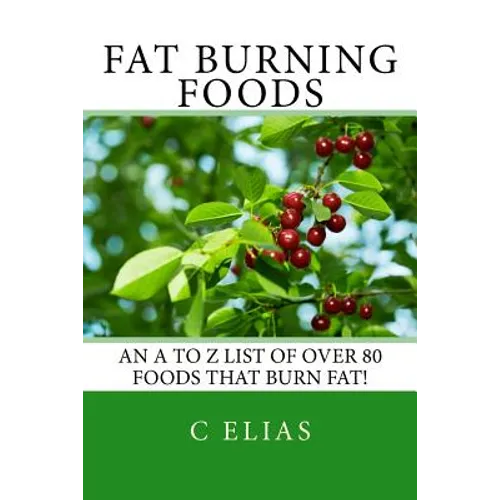 Fat Burning Foods: An A-Z list of Foods that Burn Fat to Start a Healthy Diet