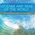 Oceans and Seas of the World: Homeschool Geography 3rd Grade Series